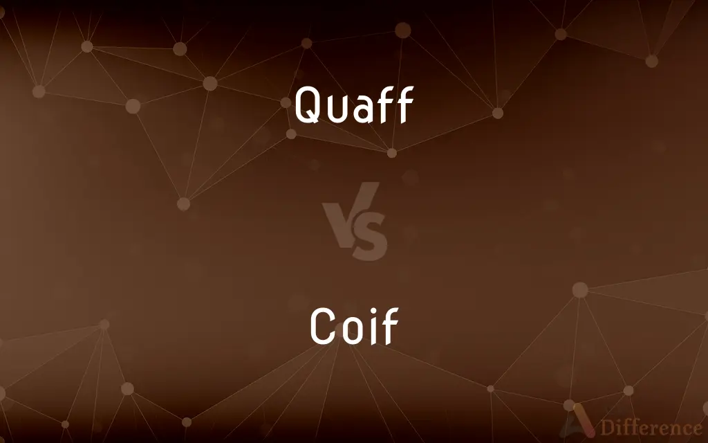 Quaff vs. Coif — What's the Difference?
