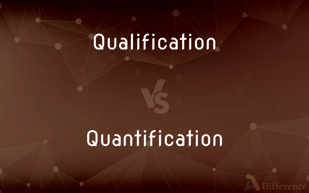 Qualification vs. Quantification — What's the Difference?