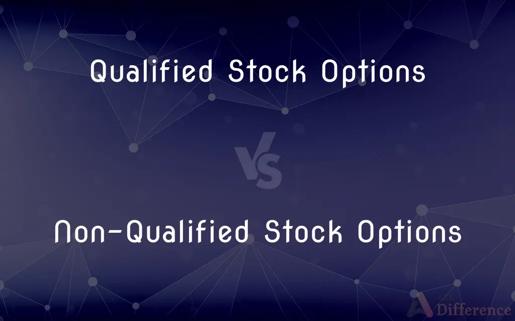 Qualified Stock Options vs. Non-Qualified Stock Options — What's the Difference?