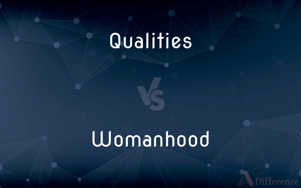Qualities vs. Womanhood — What's the Difference?