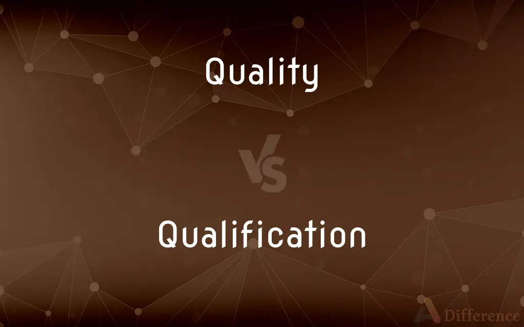 Quality vs. Qualification — What's the Difference?