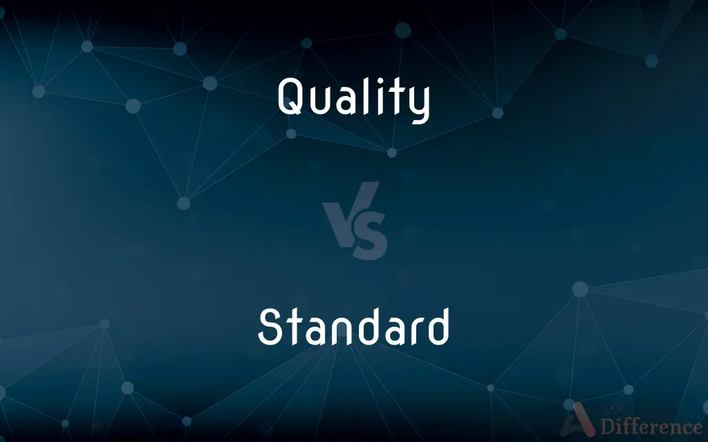 Quality vs. Standard — What's the Difference?