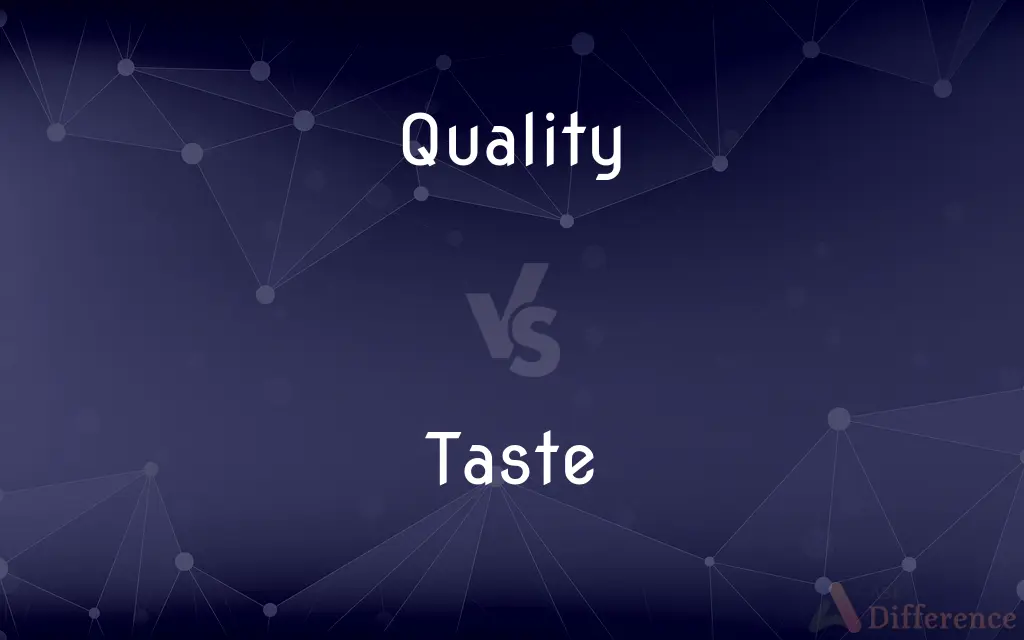 Quality vs. Taste — What's the Difference?