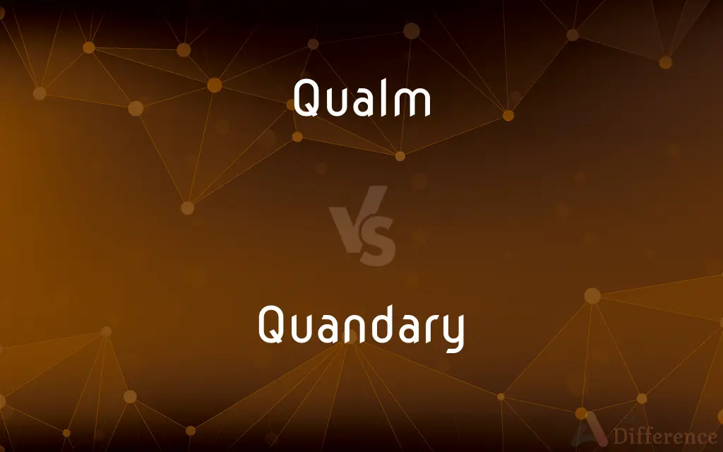 Qualm vs. Quandary — What's the Difference?