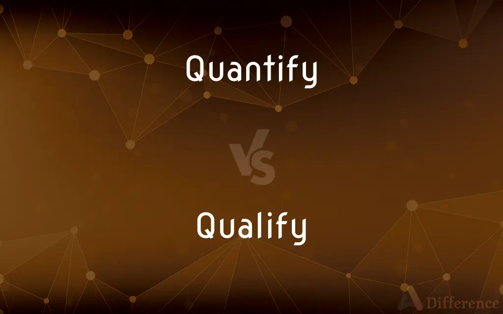 Quantify vs. Qualify — What's the Difference?