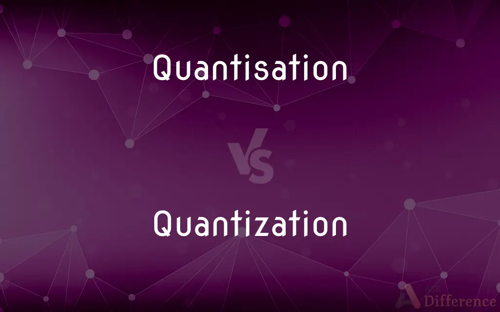 Quantisation vs. Quantization — What's the Difference?