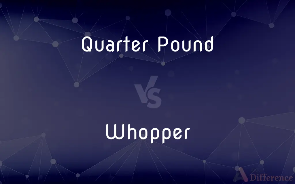 Quarter Pound vs. Whopper — What's the Difference?