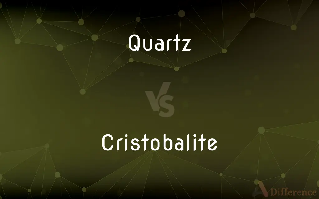 Quartz vs. Cristobalite — What's the Difference?