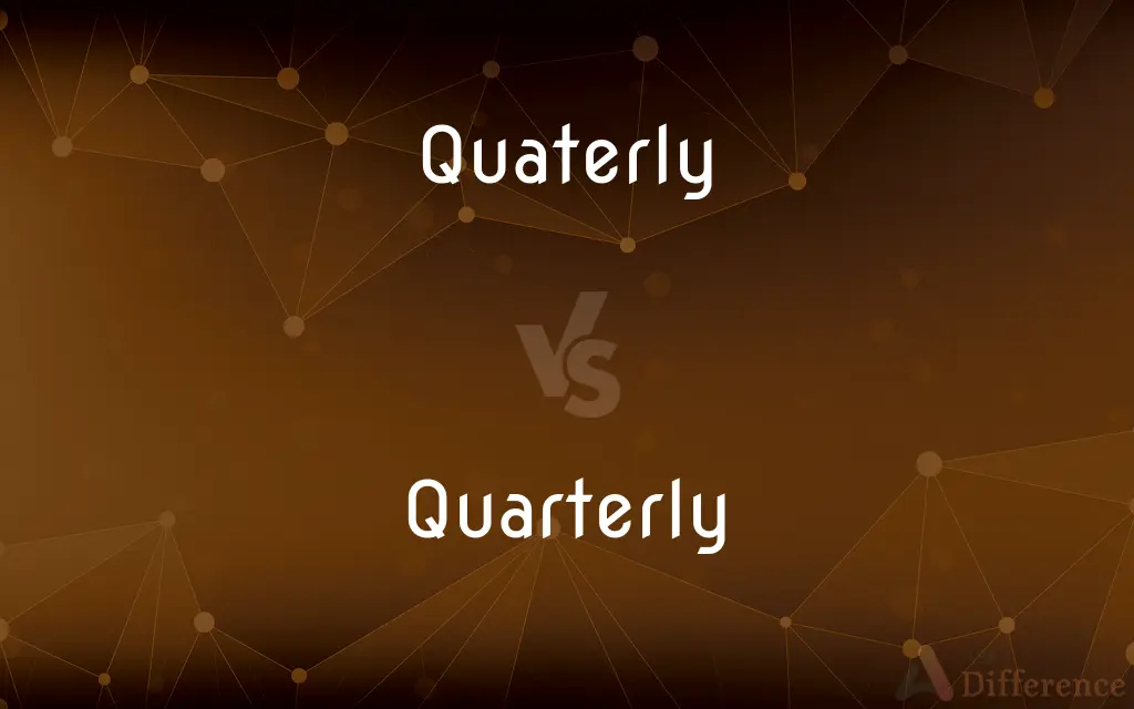 Quaterly vs. Quarterly — Which is Correct Spelling?