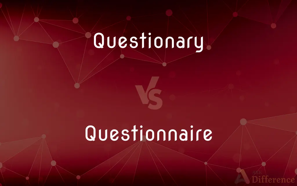 Questionary vs. Questionnaire — What's the Difference?
