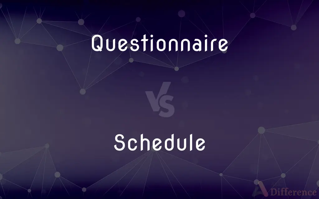 Questionnaire vs. Schedule — What's the Difference?