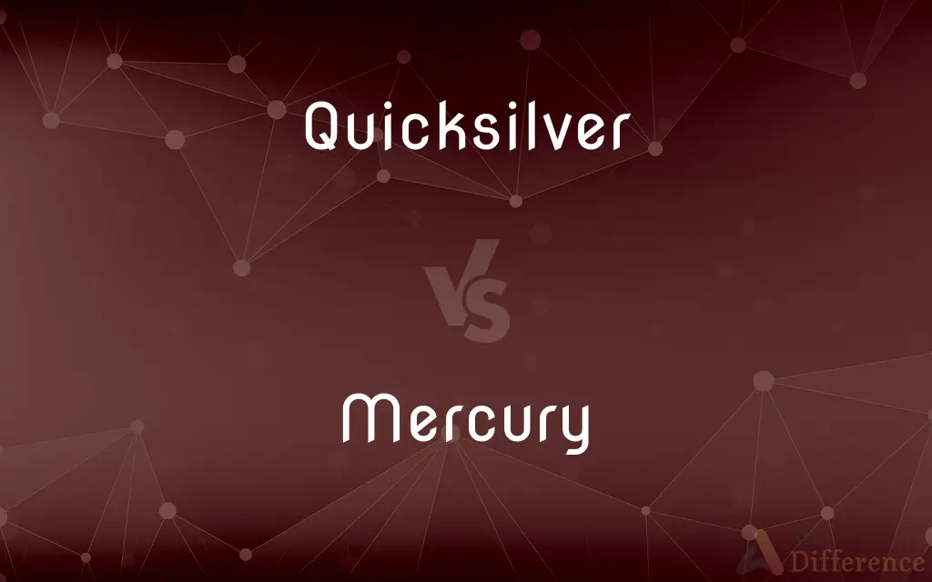 Quicksilver vs. Mercury — What's the Difference?