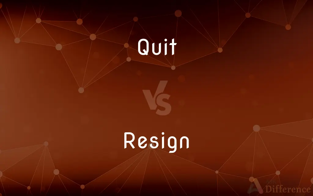 Quit vs. Resign — What's the Difference?