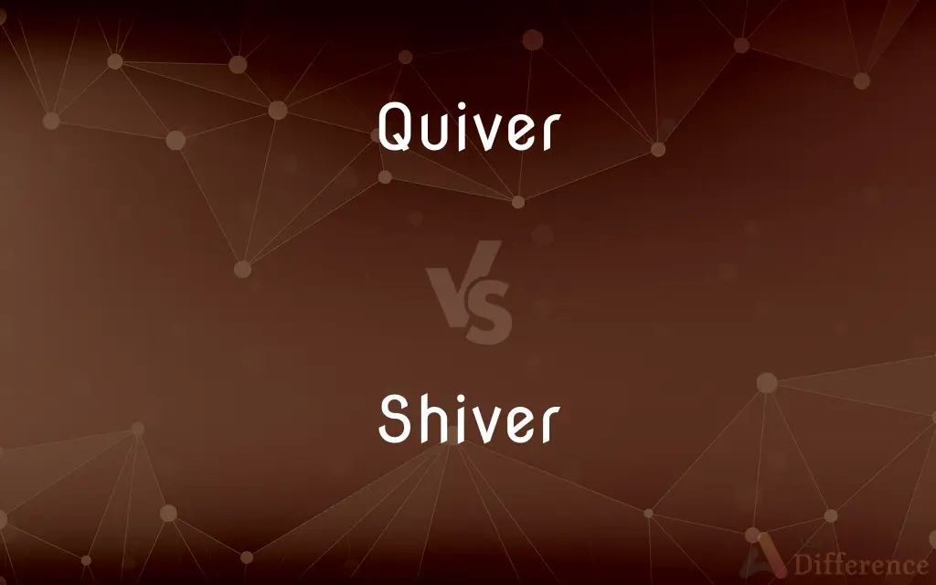 Quiver vs. Shiver — What's the Difference?