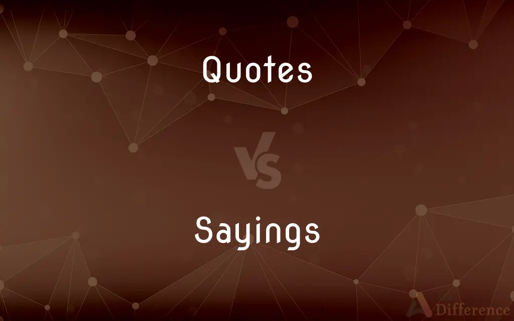 Quotes vs. Sayings — What's the Difference?