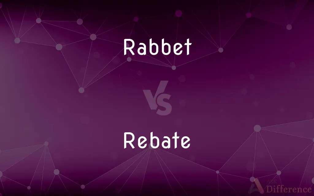 Rabbet vs. Rebate — What's the Difference?