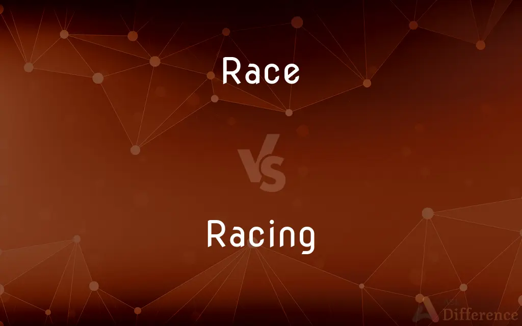 Race vs. Racing — What's the Difference?