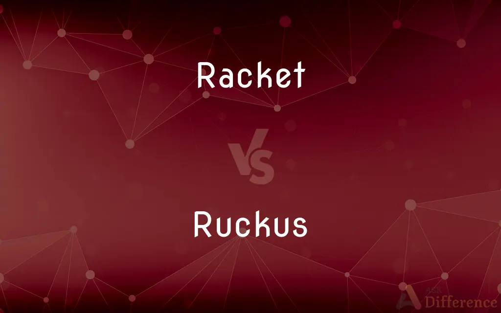 Racket vs. Ruckus — What's the Difference?