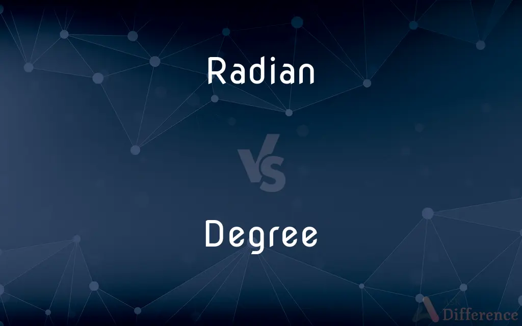 Radian vs. Degree — What's the Difference?