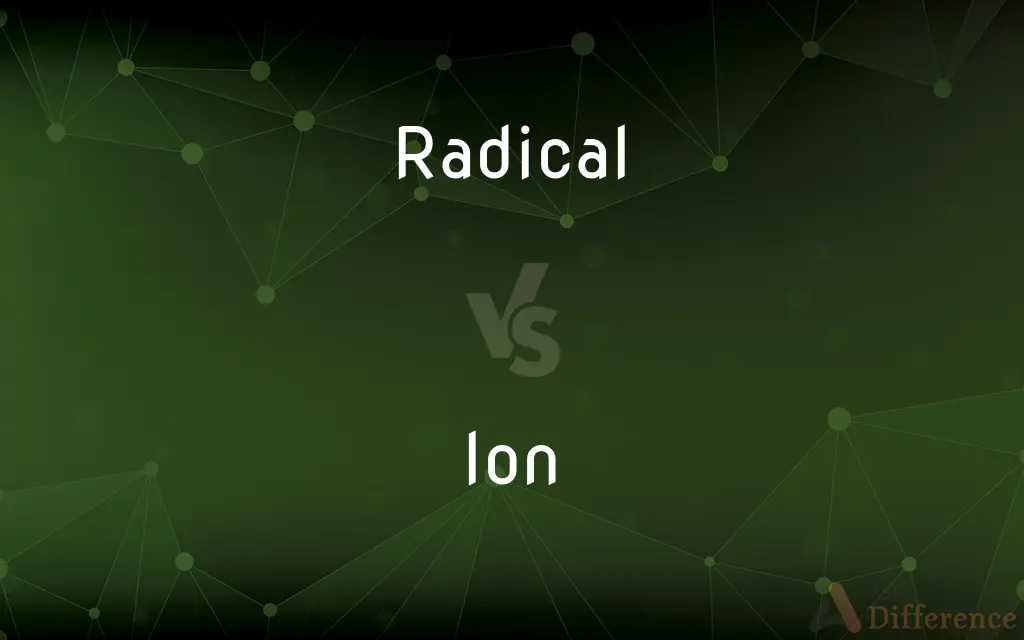 Radical vs. Ion — What's the Difference?