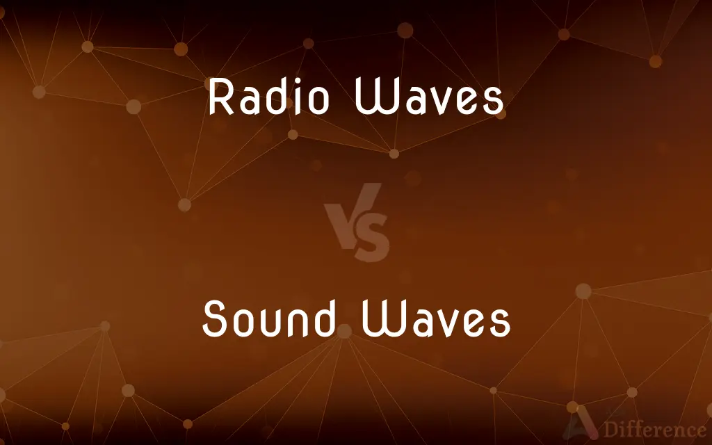Radio Waves vs. Sound Waves — What's the Difference?