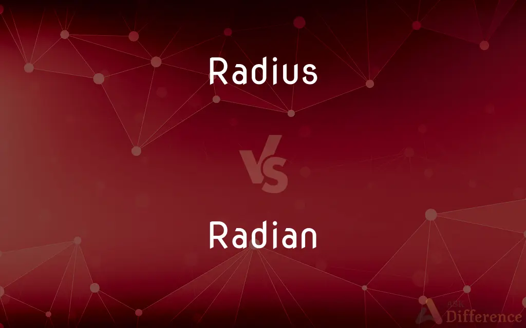 Radius vs. Radian — What's the Difference?