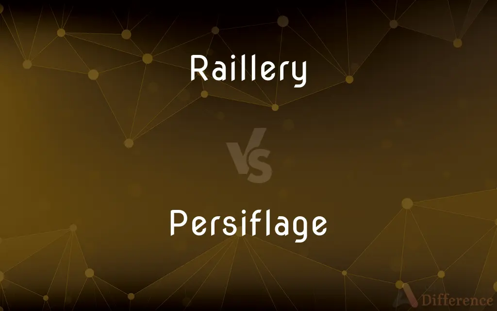 Raillery vs. Persiflage — What's the Difference?
