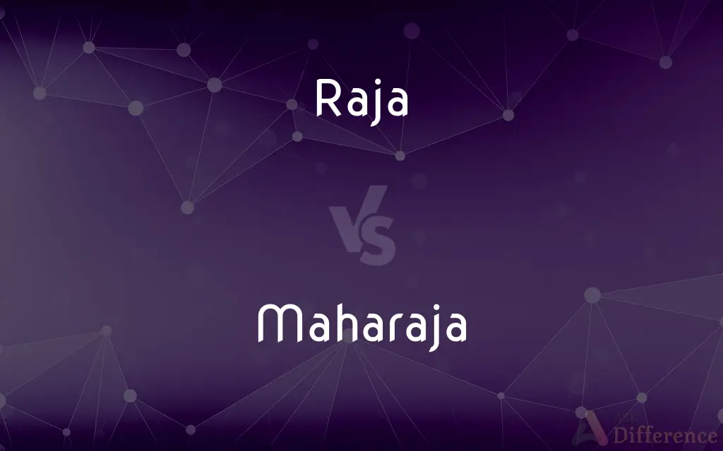 Raja vs. Maharaja — What's the Difference?