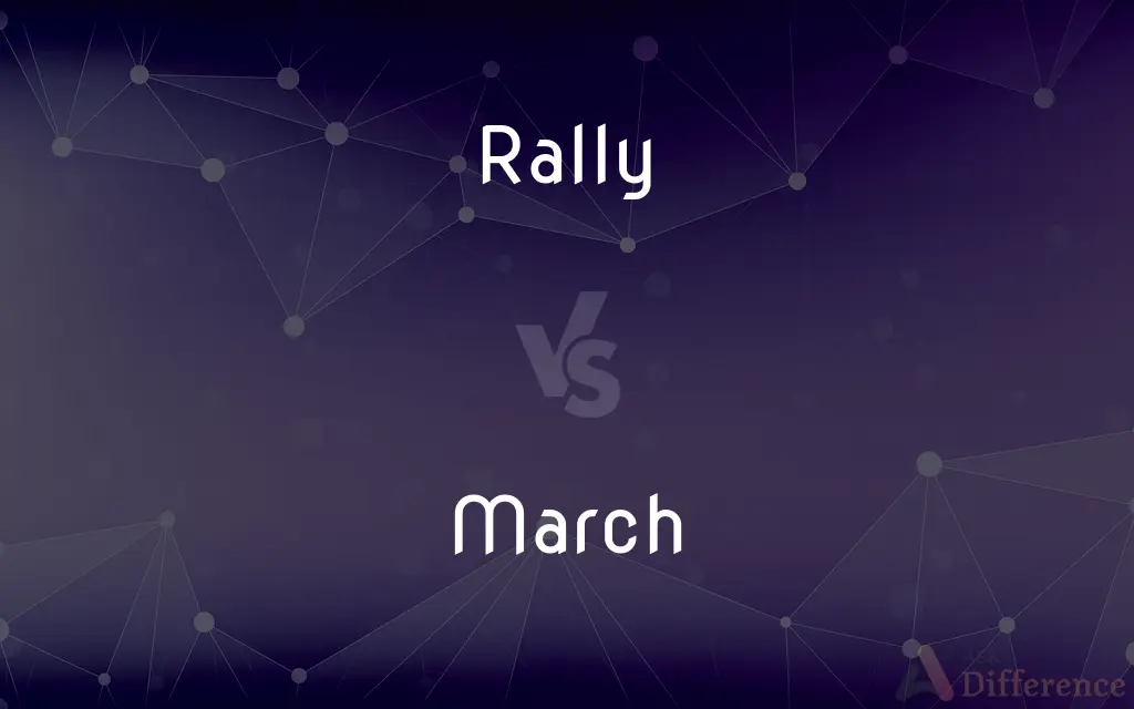 Rally vs. March — What's the Difference?