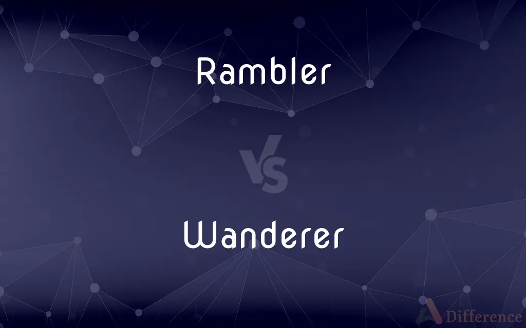 Rambler vs. Wanderer — What's the Difference?