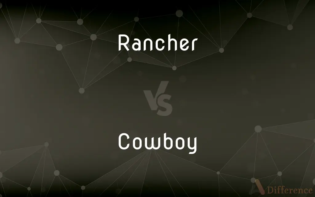 Rancher vs. Cowboy — What's the Difference?