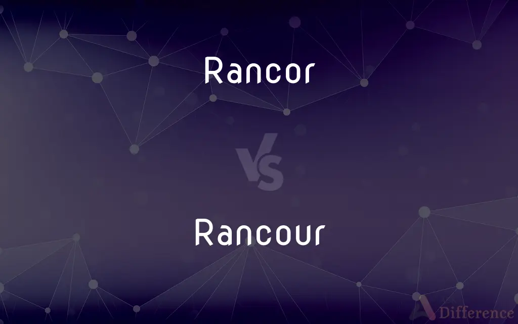 Rancor vs. Rancour — What's the Difference?