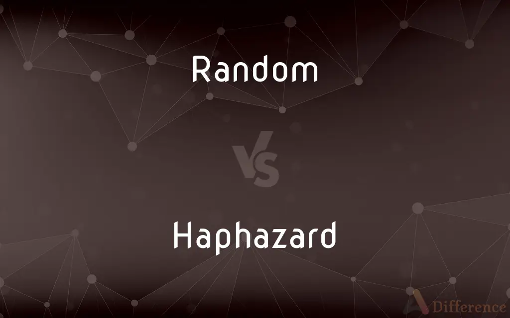 Random vs. Haphazard — What's the Difference?
