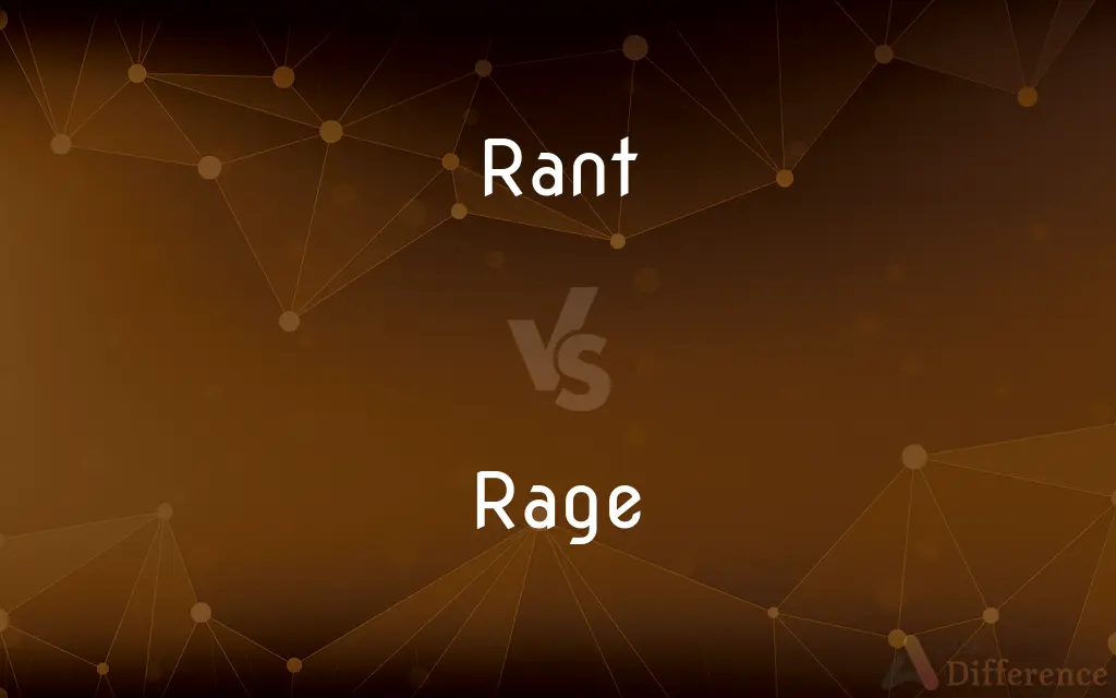 Rant vs. Rage — What's the Difference?
