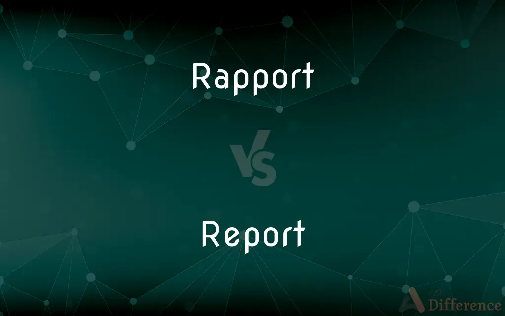 Rapport vs. Report — What's the Difference?