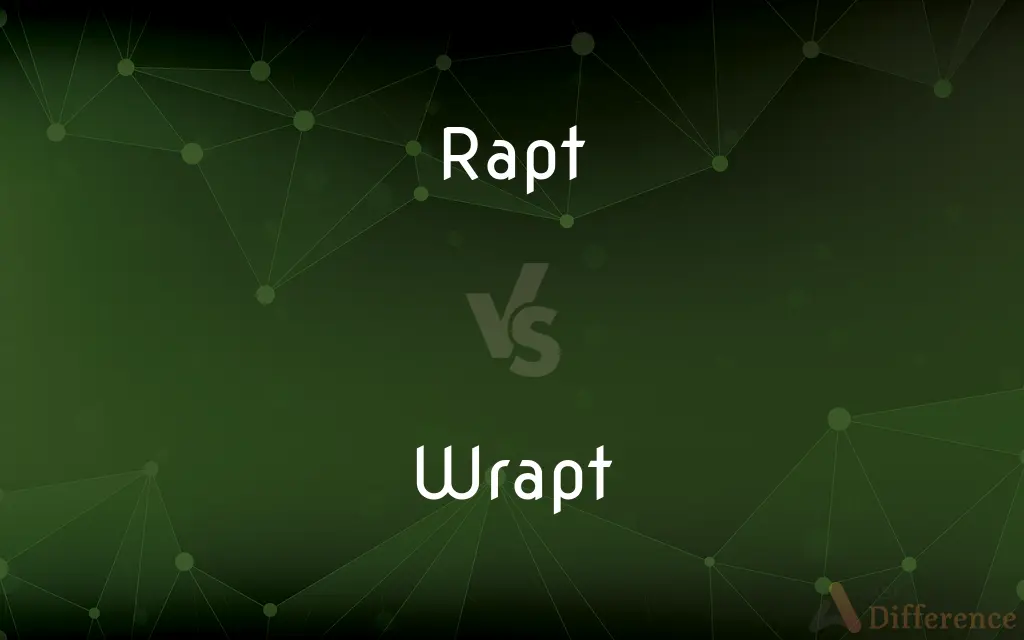 Rapt vs. Wrapt — What's the Difference?