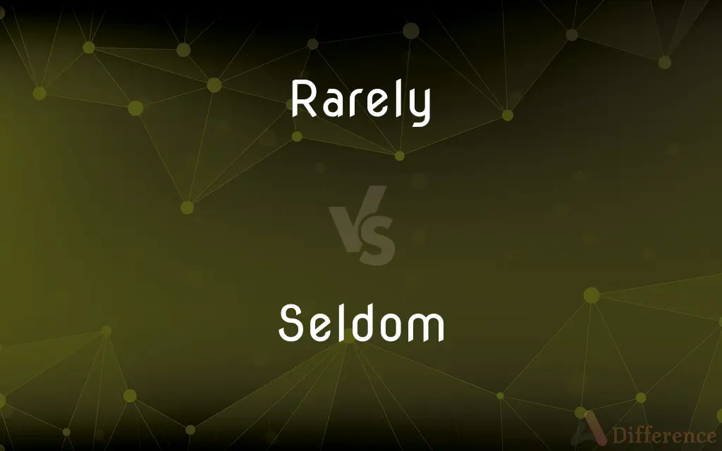 Rarely vs. Seldom — What's the Difference?