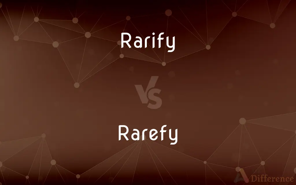 Rarify vs. Rarefy — What's the Difference?