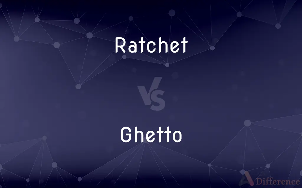 Ratchet vs. Ghetto — What's the Difference?