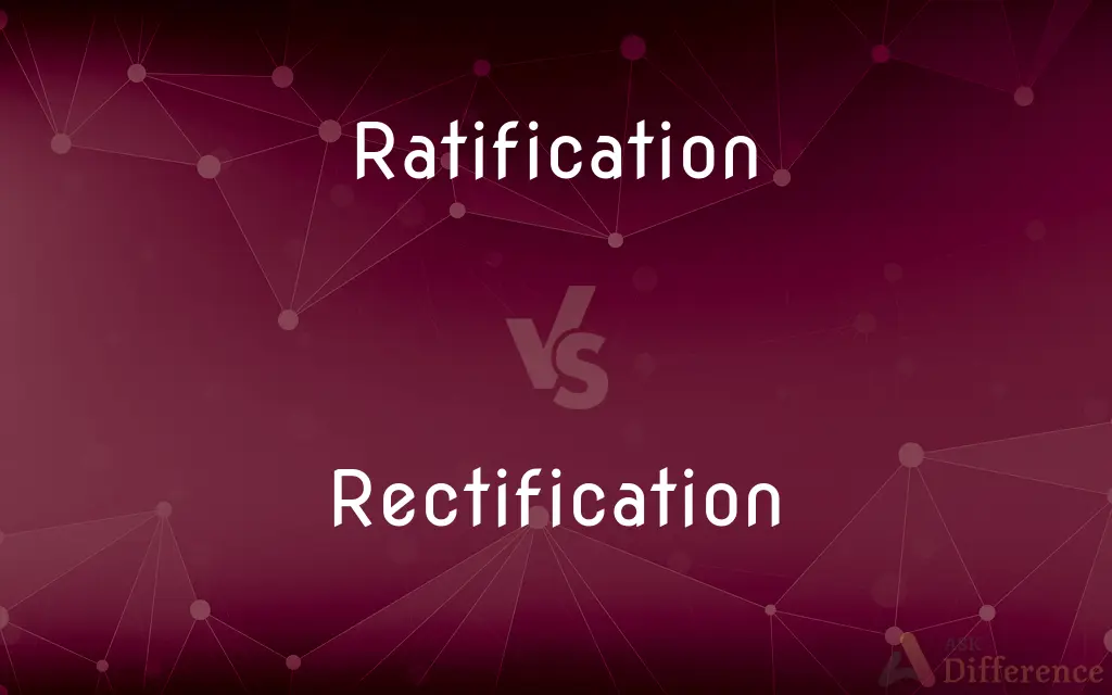 Ratification vs. Rectification — What's the Difference?