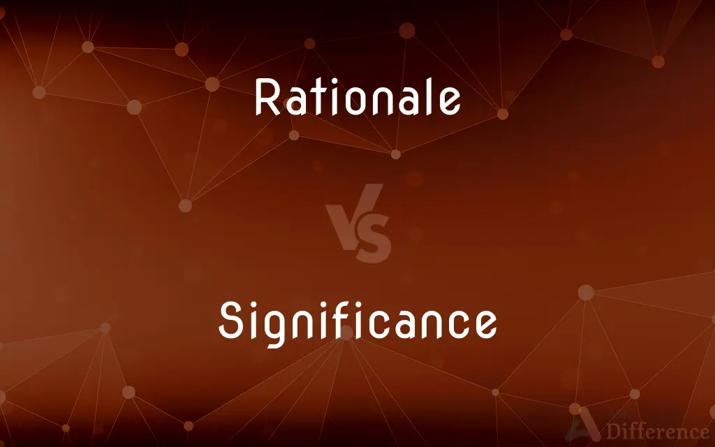 Rationale vs. Significance — What's the Difference?