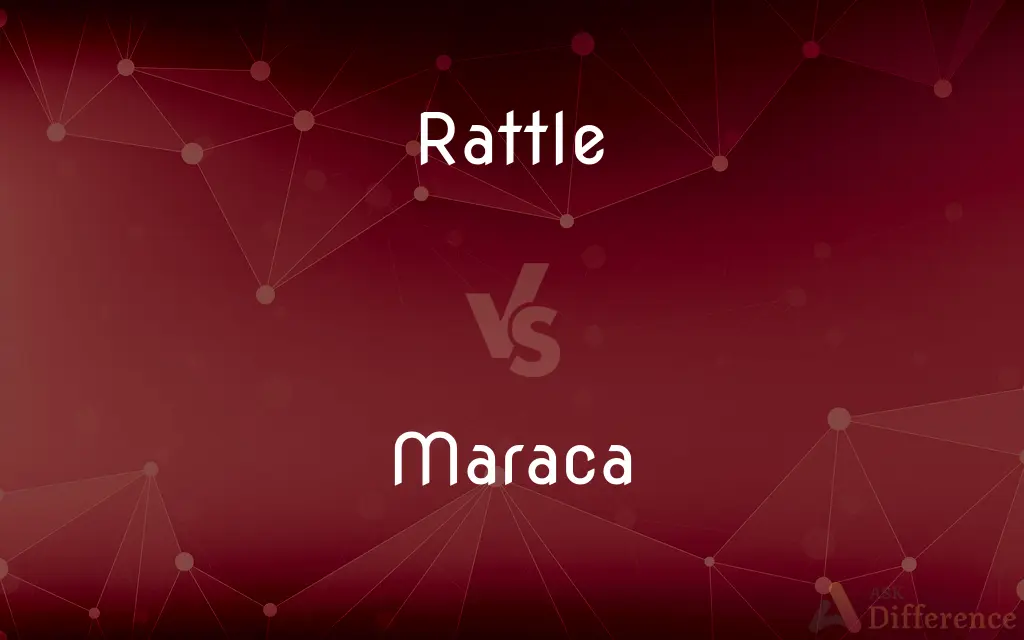 Rattle vs. Maraca — What's the Difference?