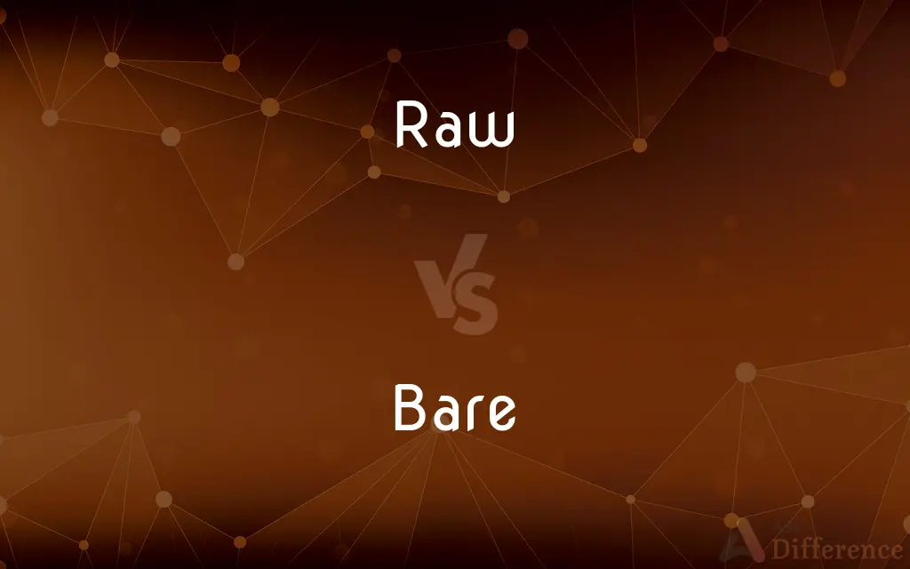 Raw vs. Bare — What's the Difference?