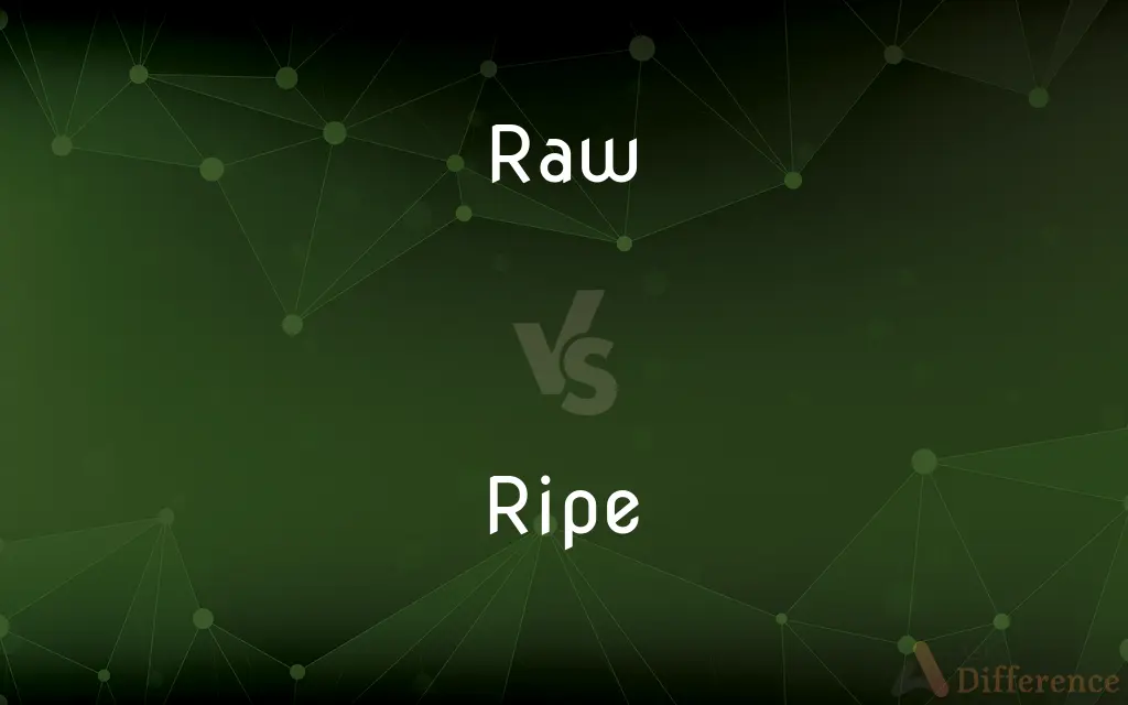 Raw vs. Ripe — What's the Difference?