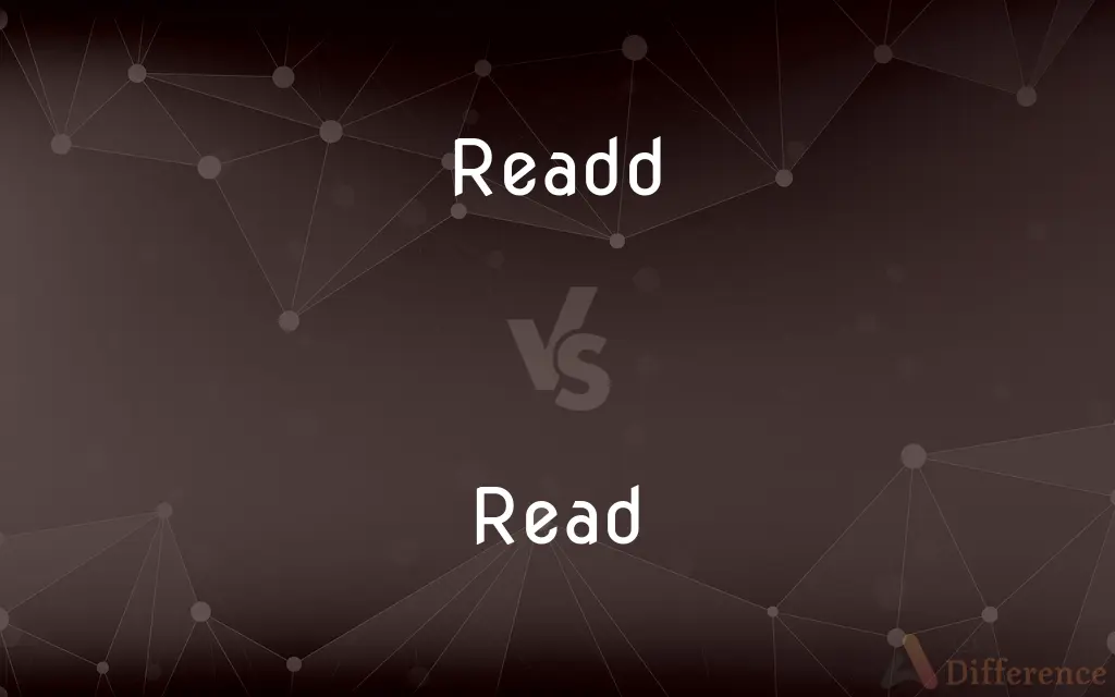 Readd vs. Read — What's the Difference?