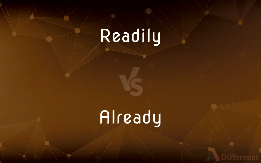 Readily vs. Already — What's the Difference?