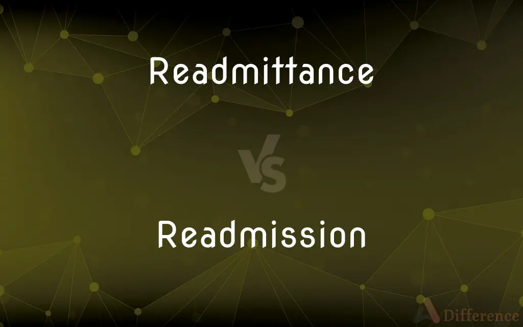 Readmittance vs. Readmission — What's the Difference?