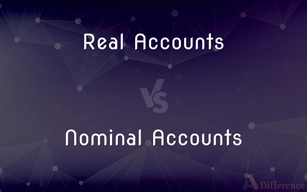 Real Accounts vs. Nominal Accounts — What's the Difference?