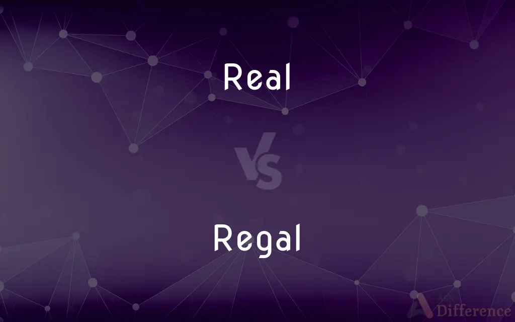 Real vs. Regal — What's the Difference?