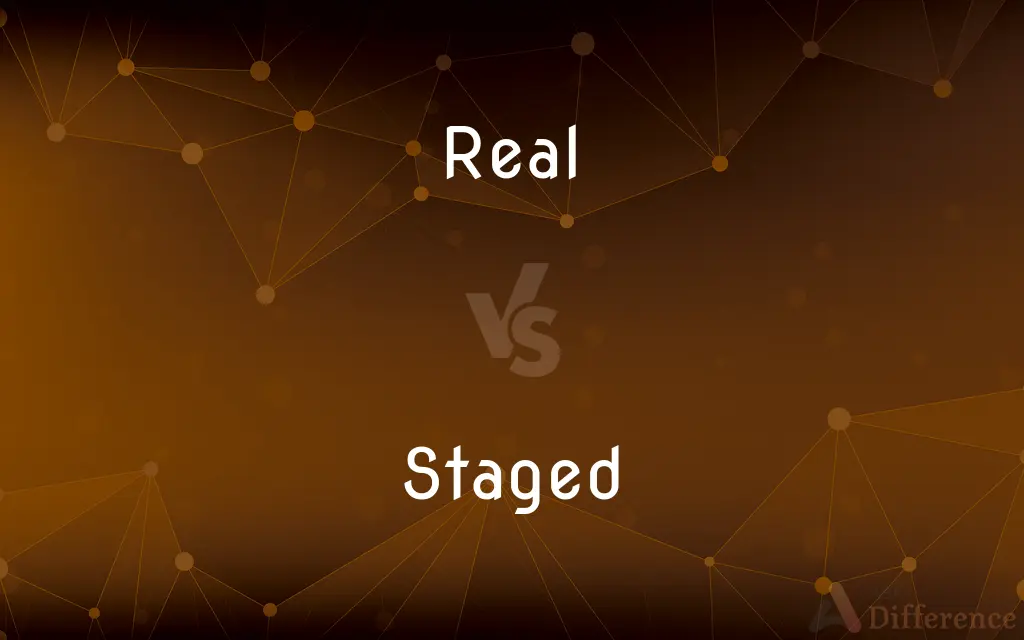Real vs. Staged — What's the Difference?